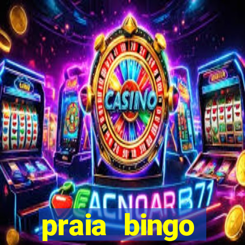 praia bingo dinheiro infinito 2022